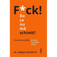 F*ck! De ce nu mă schimb?, de Gabija Toleikyte - Publisol.ro