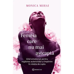 Femeia care nu mai asteapta, de Monica Mihai