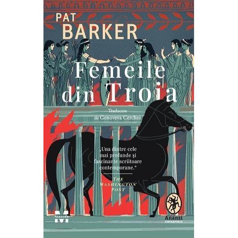 Femeile din Troia, de Pat Barker - Publisol.ro