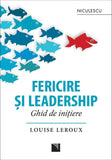 Fericire si leadership. Ghid de initiere, de Louise Leroux - Publisol.ro