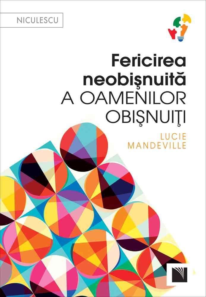 Fericirea neobisnuita a oamenilor obisnuiti, de Lucie Mandeville - Publisol.ro