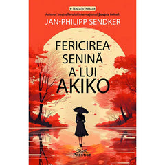 Fericirea senina a lui Akiko, de Jan - Philipp Sendker - Publisol.ro
