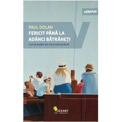 Fericit pana la adanci batraneti, de Paul Dolan - Publisol.ro
