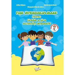 Fise interdisciplinare pentru cls. IIII  activitati integrate, de Adina Grigore, Cristina Ipate Toma, Georgeta Mihaela Crivac