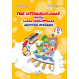 Fise interdisciplinare pentru clasa pregatitoare activitati integrate, de Adina Grigore, Cristina Ipate Toma, Elena Otilia Tiroiu