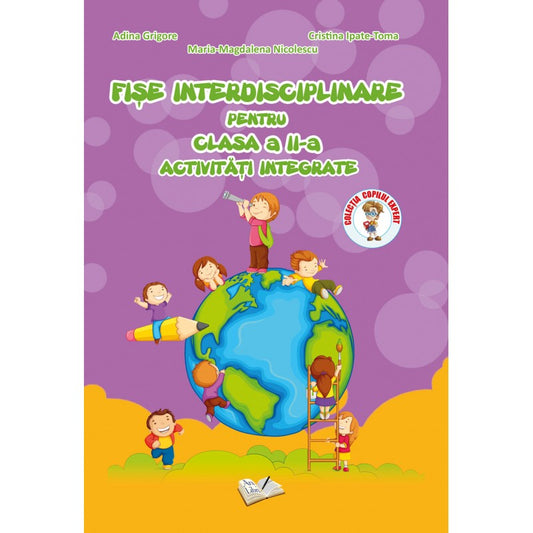 Fise interdisciplinare pentru clasa a II-a activitati integrate, de Adina Grigore, Cristina Ipate Toma