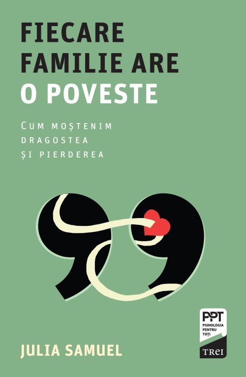 Fiecare familie are o poveste. Cum moștenim dragostea și pierderea, de Julia Samuel - Publisol.ro