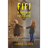 Fifi, o fantoma rasfatata, de Larisa Toader - Publisol.ro