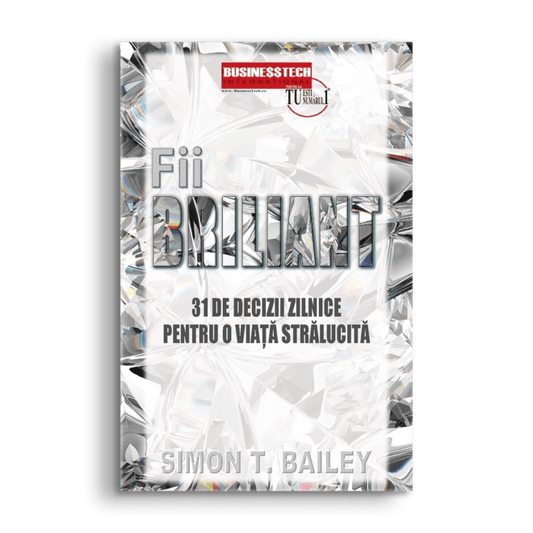 Fii briliant, de Simon Bailey - Publisol.ro