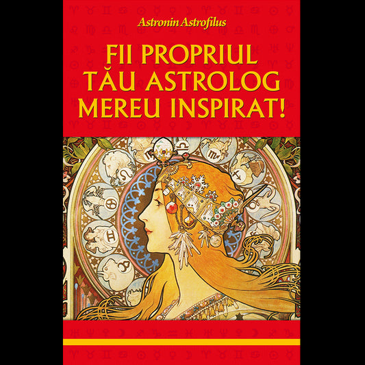 Fii propriul tau astrolog mereu inspirat!, de Astronin Astrofilus