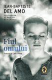 Fiul omului, de Jean - Baptiste del Amo - Publisol.ro