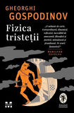 Fizica tristeții, de Gheorghi Gospodinov - Publisol.ro