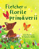 Fletcher și florile primăverii, de Julia Rawlinson - Publisol.ro