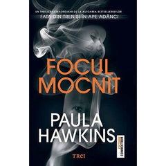 Focul mocnit, de Paula Hawkins - Publisol.ro