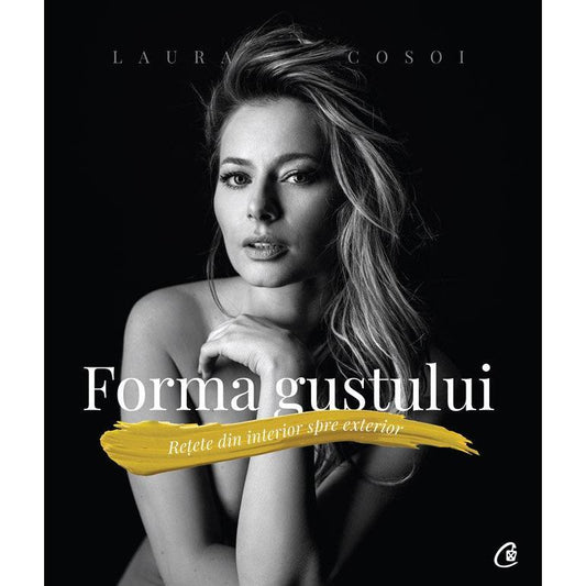 Forma gustului, de Laura Cosoi