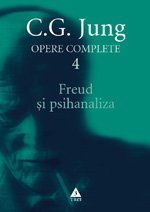 Freud şi psihanaliza - Opere Complete, vol. 4  , de C.G. Jung - Publisol.ro