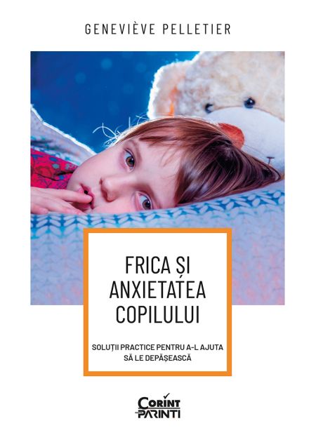 Frica și anxietatea copilului. Soluții practice pentru a-l ajuta să le depășească - Publisol.ro