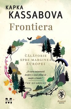 Frontiera. O călătorie spre marginea Europei, de Kapka Kassabova - Publisol.ro