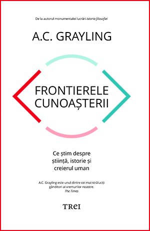 Frontierele cunoașterii, de A.C. Grayling - Publisol.ro