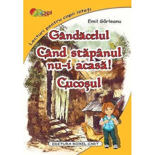Gândăcelul. Când stăpânul nu - i acasă. Cucoșul, de Emil Garleanu - Publisol.ro