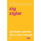 Gandeste optimist Intr-o lume cenusie, de Zig Ziglar