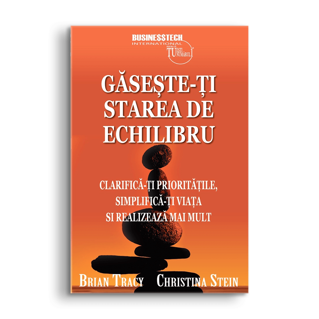 Gaseste - ti starea de echilibru, de Brian Tracy, Christina Stein - Publisol.ro