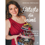 Gateste din inima, de Denisa RaTulea