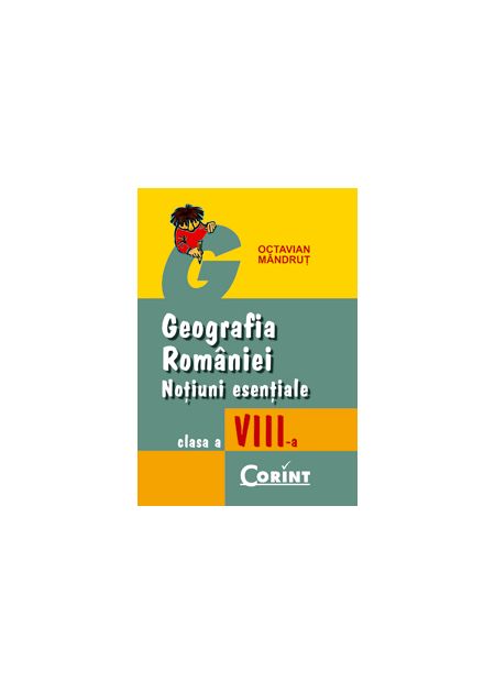 Geografia României. Noțiuni esențiale pentru clasa a VIII-a - Publisol.ro