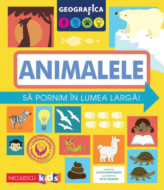 Geografica. Animalele - Sa pornim in lumea larga, de Susan Martineau - Publisol.ro