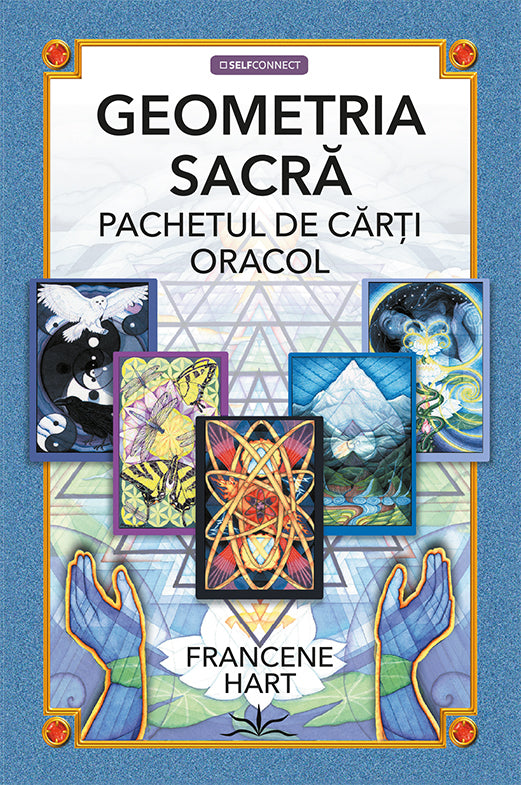 Geometria Sacra. Pachetul de carti Oracol, Francene Hart, de Prestige