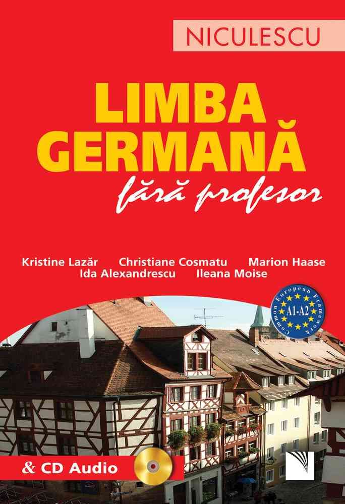 Germana fara profesor (include CD audio), de Kristine Lazar, Christiane Cosmatu, Marion Haase, Ida Alexandrescu, Ileana Moise - Publisol.ro