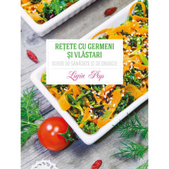 Retete cu germeni si vlastari, de Ligia Pop