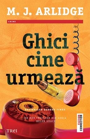 Ghici cine urmează (seria Helen Grace, vol. 9), de M.J. Arlidge - Publisol.ro