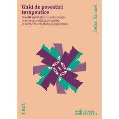 Ghid de povestiri terapeutice. Povești și metafore în psihoterapie, în terapia copilului și a familiei, în medicină, coaching și supervizare, de Stefan Hammel - Publisol.ro