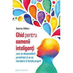 Ghid pentru oamenii inteligenti care se desconsidera pe nedrept, de Beatrice Milletre - Publisol.ro