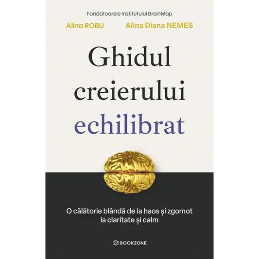 Ghidul creierului echilibrat, de Alina Diana Nemes, Alina Robu - Publisol.ro