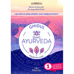 Ghidul zilnic Ayurveda. Medicina Vietii, de Marine Le Gouvello, Dr. Jayaprakash Gokul - Publisol.ro