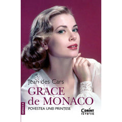 Grace de Monaco. Povestea unei printese, de Jean des Cars - Publisol.ro
