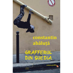 Grafferul din Suedia (roman graffiti), de Constantin Abaluta - Publisol.ro