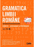 Gramatica limbii române. Exerciții – antrenament și performanță. Clasele V–VI - Publisol.ro