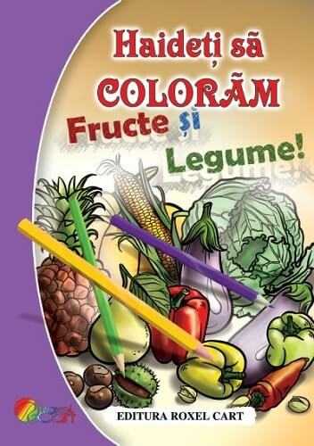 Haideti sa coloram - Fructe si legume - Publisol.ro