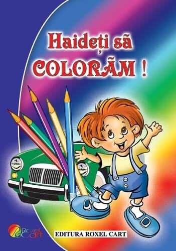 Haideti sa coloram - Pentru baieti - Publisol.ro