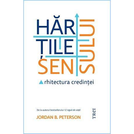 Hărțile sensului. Arhitectura credinței, de Jordan B. Peterson - Publisol.ro