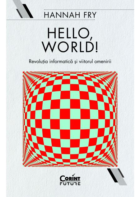 Hello, world! Revoluția informatică și viitorul omenirii - Publisol.ro