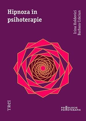 Hipnoza în psihoterapie, de Irina Holdevici, Barbara Crăciun - Publisol.ro