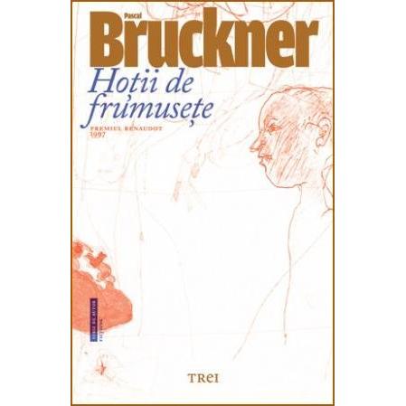 Hoţii de frumuseţe, de Pascal Bruckner - Publisol.ro