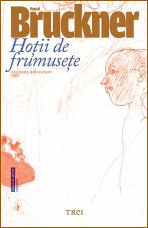 Hoţii de frumuseţe, de Pascal Bruckner - Publisol.ro