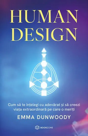 Human Design, de Emma Dunwoody - Publisol.ro