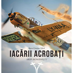 Iacarii acrobati, de Maria Cristina Tilica