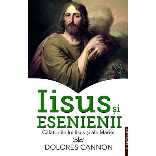 Iisus si Esenienii. Calatoriile lui Iisus si ale Mariei, de Dolores Cannon - Publisol.ro